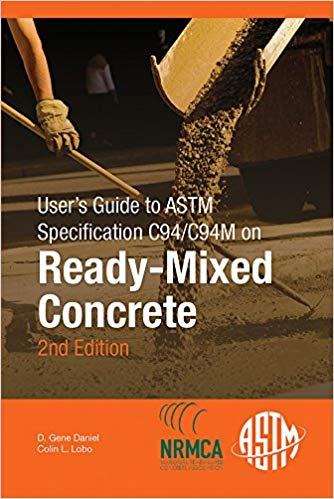 User's Guide to ASTM Specification C94/C94M on Ready-Mixed Concrete: 2nd Edition